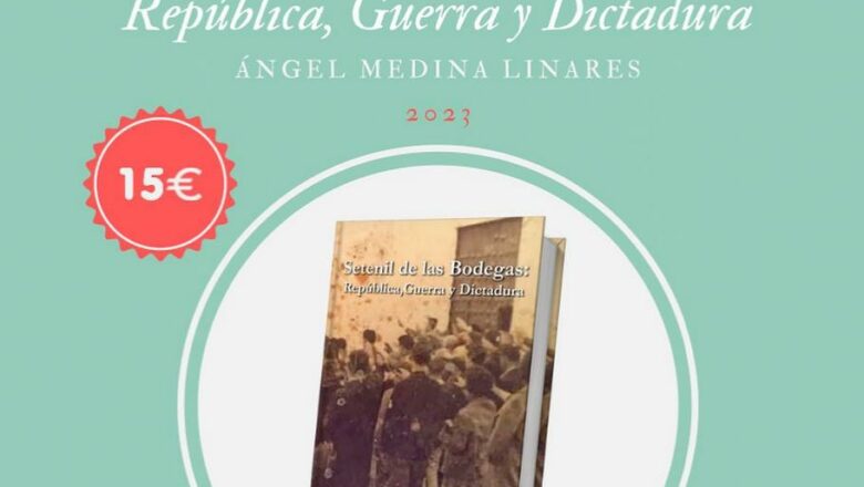 A la venta la segunda edición del libro <i>Setenil de las Bodegas. República, Guerra y Dictadura</i>, de Ángel Medina Linares