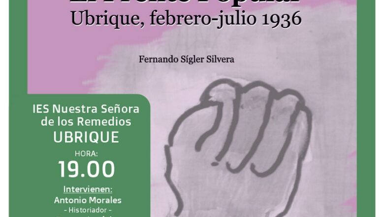 El libro <i>El Frente Popular. Ubrique, febrero-julio 1936</i> se presenta el jueves 14 de diciembre