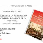 Nuevo libro: Orígenes de la Agrupación Socialista de Arcos de la Frontera. I centenario (1925-2025)